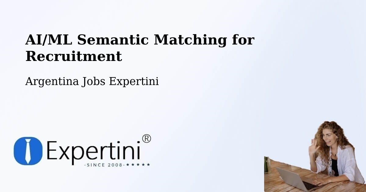 AI/ML Semantic Matching for Recruitment - Argentina Jobs Expertini